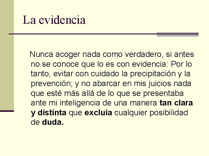 La evidencia Nunca acoger nada como verdadero, si antes no se conoce que lo La evidencia Nunca acoger nada como verdadero, si antes no se conoce que lo