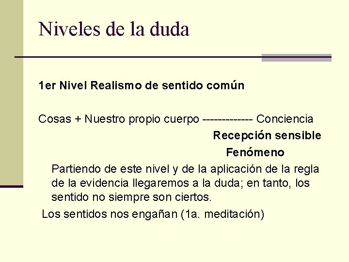 Niveles de la duda 1 er Nivel Realismo de sentido común Cosas + Nuestro Niveles de la duda 1 er Nivel Realismo de sentido común Cosas + Nuestro