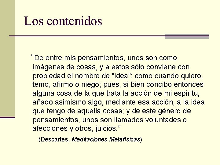 Los contenidos “De entre mis pensamientos, unos son como imágenes de cosas, y a Los contenidos “De entre mis pensamientos, unos son como imágenes de cosas, y a