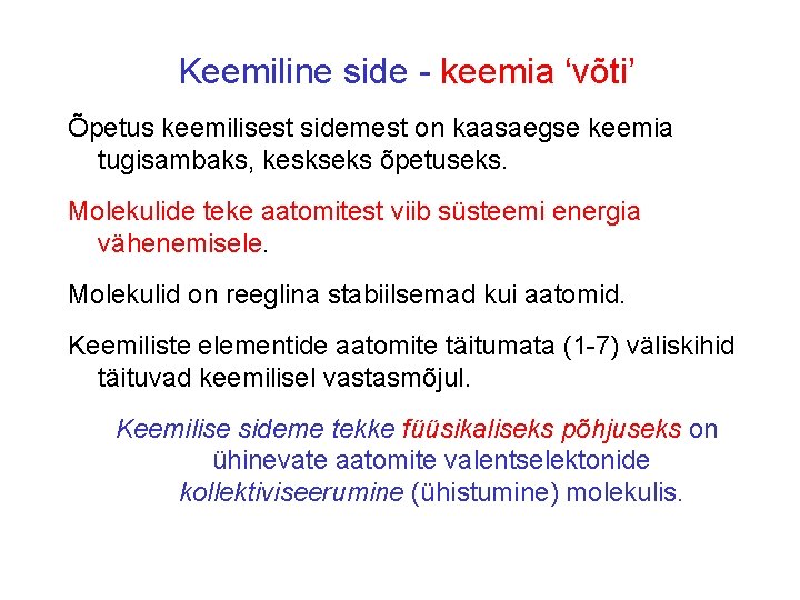 Keemiline side - keemia ‘võti’ Õpetus keemilisest sidemest on kaasaegse keemia tugisambaks, keskseks õpetuseks.