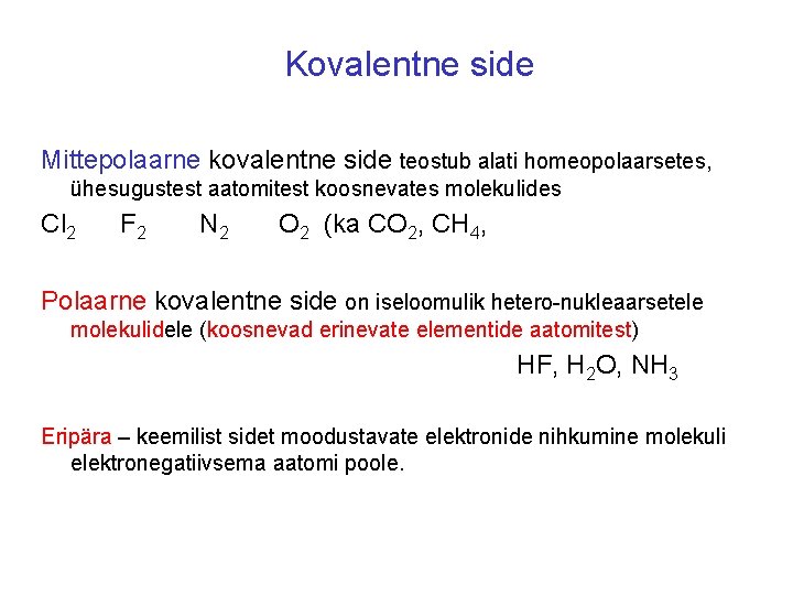 Kovalentne side Mittepolaarne kovalentne side teostub alati homeopolaarsetes, ühesugustest aatomitest koosnevates molekulides Cl 2