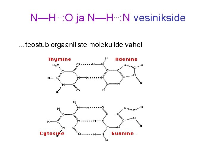 N—H. . . : O ja N—H. . . : N vesinikside …teostub orgaaniliste
