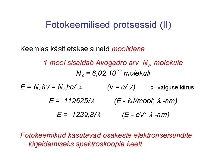 Fotokeemilised protsessid (II) Keemias käsitletakse aineid moolidena 1 mool sisaldab Avogadro arv NA molekule