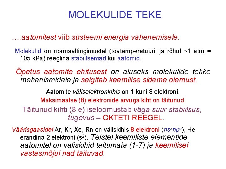 MOLEKULIDE TEKE …. aatomitest viib süsteemi energia vähenemisele. Molekulid on normaaltingimustel (toatemperatuuril ja rõhul