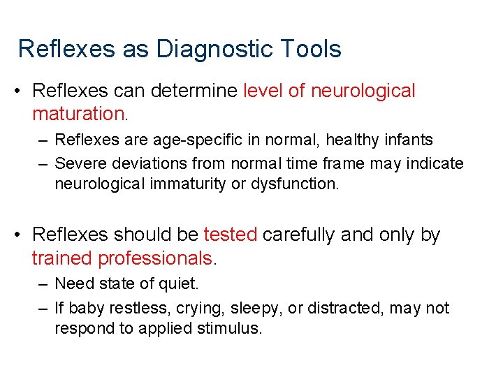 Reflexes as Diagnostic Tools • Reflexes can determine level of neurological maturation. – Reflexes Reflexes as Diagnostic Tools • Reflexes can determine level of neurological maturation. – Reflexes