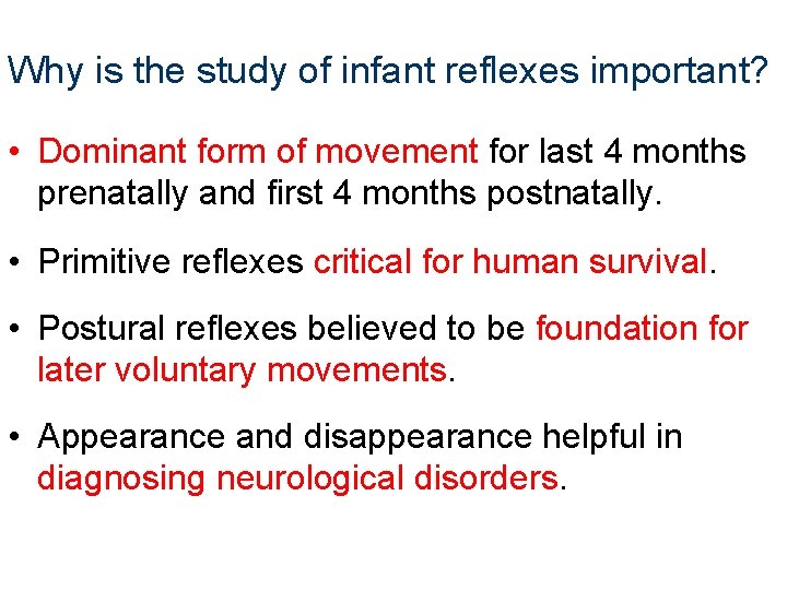 Why is the study of infant reflexes important? • Dominant form of movement for Why is the study of infant reflexes important? • Dominant form of movement for