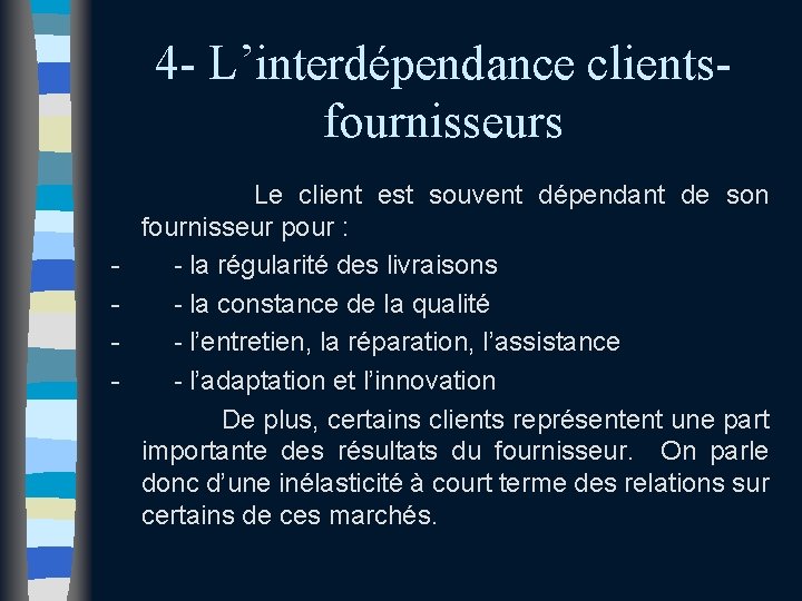 4 - L’interdépendance clientsfournisseurs Le client est souvent dépendant de son fournisseur pour : 4 - L’interdépendance clientsfournisseurs Le client est souvent dépendant de son fournisseur pour :