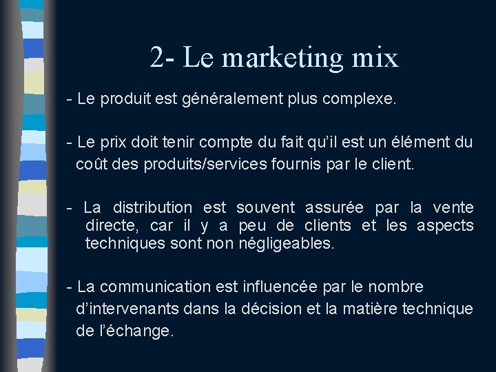 2 - Le marketing mix - Le produit est généralement plus complexe. - Le 2 - Le marketing mix - Le produit est généralement plus complexe. - Le