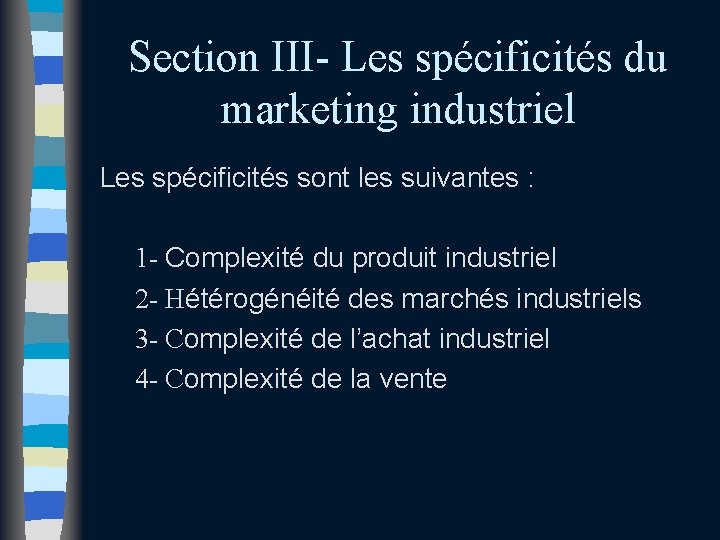 Section III- Les spécificités du marketing industriel Les spécificités sont les suivantes : 1 Section III- Les spécificités du marketing industriel Les spécificités sont les suivantes : 1