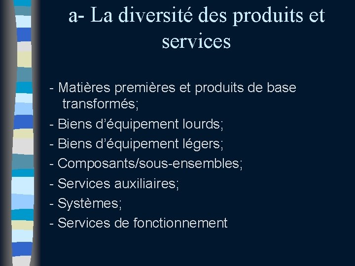 a- La diversité des produits et services - Matières premières et produits de base a- La diversité des produits et services - Matières premières et produits de base