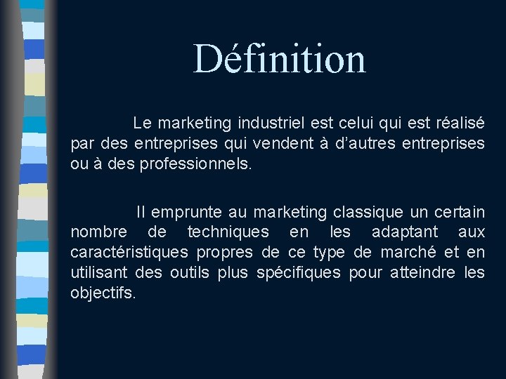 Définition Le marketing industriel est celui qui est réalisé par des entreprises qui vendent Définition Le marketing industriel est celui qui est réalisé par des entreprises qui vendent