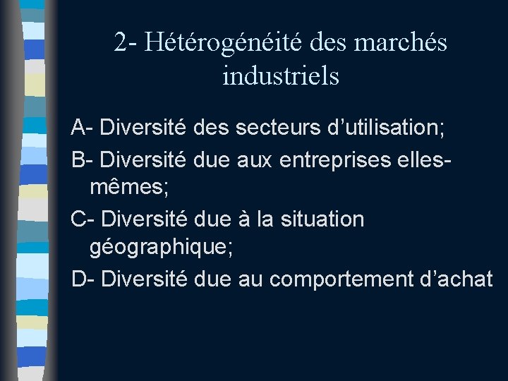 2 - Hétérogénéité des marchés industriels A- Diversité des secteurs d’utilisation; B- Diversité due 2 - Hétérogénéité des marchés industriels A- Diversité des secteurs d’utilisation; B- Diversité due