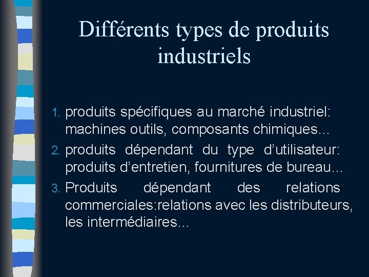 Différents types de produits industriels produits spécifiques au marché industriel: machines outils, composants chimiques… Différents types de produits industriels produits spécifiques au marché industriel: machines outils, composants chimiques…