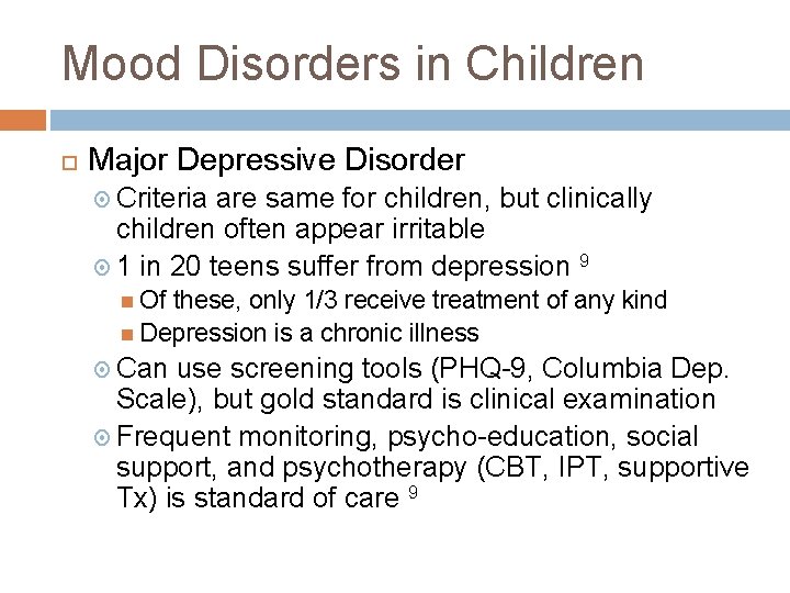 Mood Disorders in Children Major Depressive Disorder Criteria are same for children, but clinically Mood Disorders in Children Major Depressive Disorder Criteria are same for children, but clinically