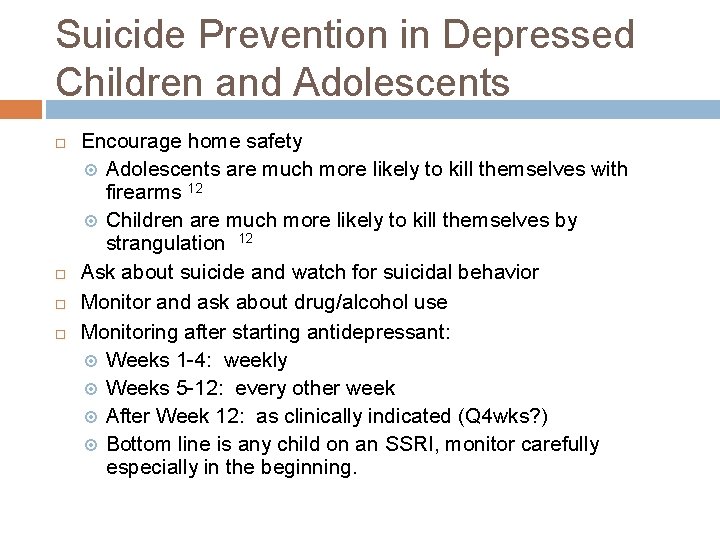 Suicide Prevention in Depressed Children and Adolescents Encourage home safety Adolescents are much more Suicide Prevention in Depressed Children and Adolescents Encourage home safety Adolescents are much more