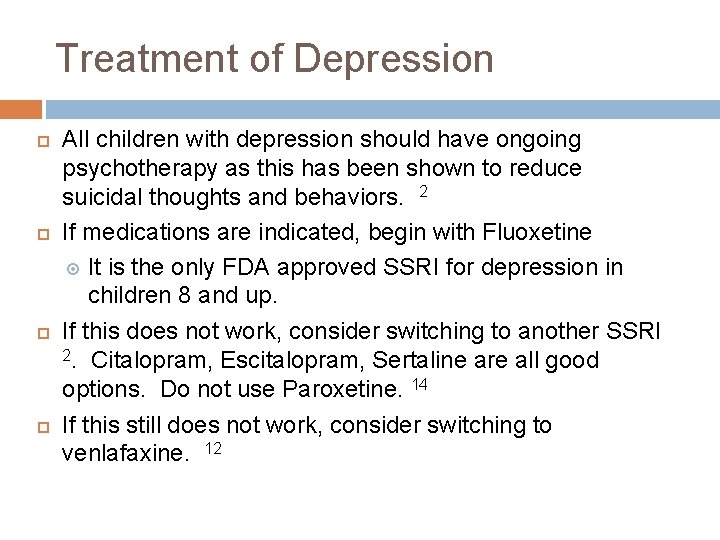 Treatment of Depression All children with depression should have ongoing psychotherapy as this has Treatment of Depression All children with depression should have ongoing psychotherapy as this has