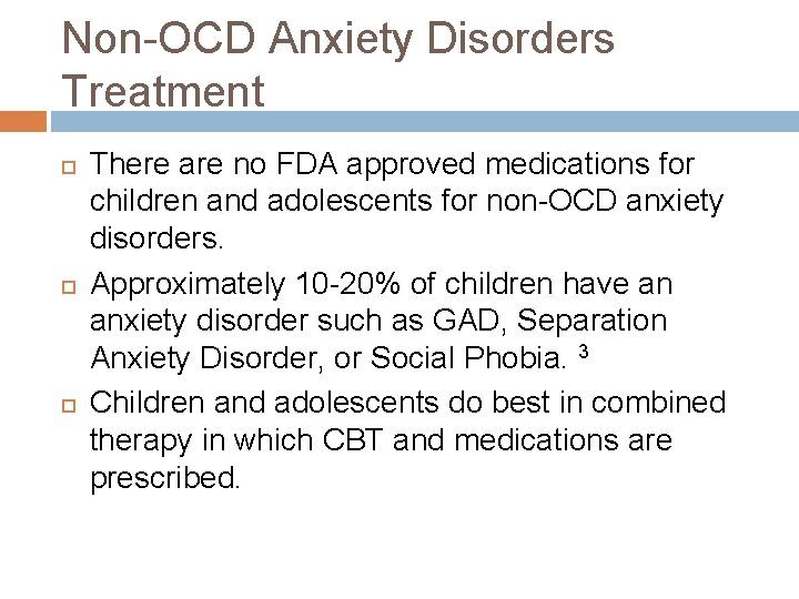 Non-OCD Anxiety Disorders Treatment There are no FDA approved medications for children and adolescents Non-OCD Anxiety Disorders Treatment There are no FDA approved medications for children and adolescents
