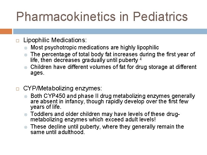 Pharmacokinetics in Pediatrics Lipophilic Medications: Most psychotropic medications are highly lipophilic The percentage of Pharmacokinetics in Pediatrics Lipophilic Medications: Most psychotropic medications are highly lipophilic The percentage of