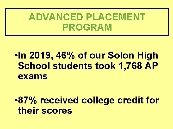 ADVANCED PLACEMENT PROGRAM • In 2019, 46% of our Solon High School students took