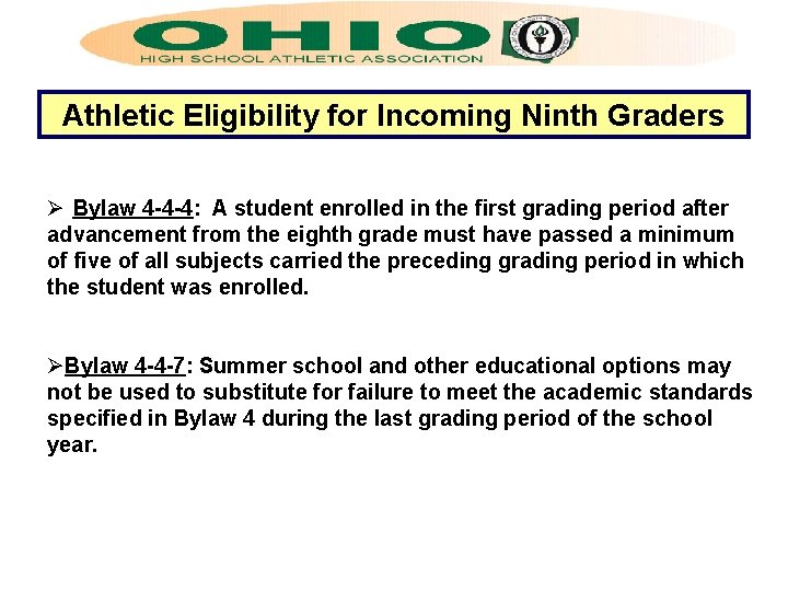 Athletic Eligibility for Incoming Ninth Graders Ø Bylaw 4 -4 -4: A student enrolled