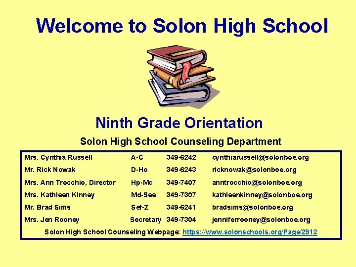 Welcome to Solon High School Ninth Grade Orientation Solon High School Counseling Department Mrs.