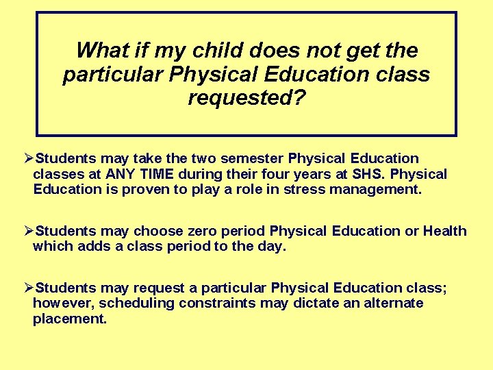 What if my child does not get the particular Physical Education class requested? ØStudents