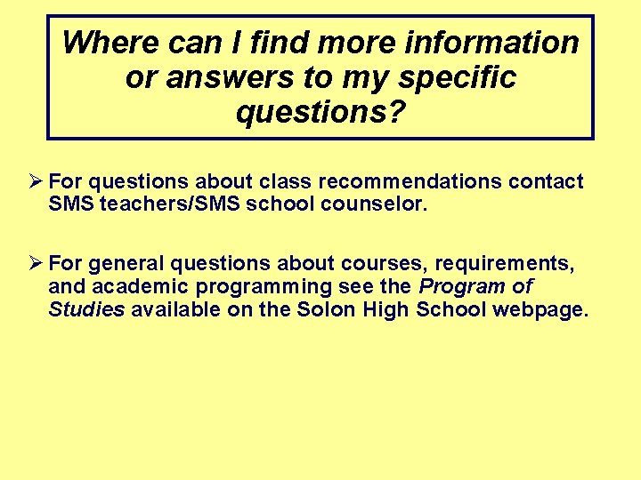 Where can I find more information or answers to my specific questions? Ø For