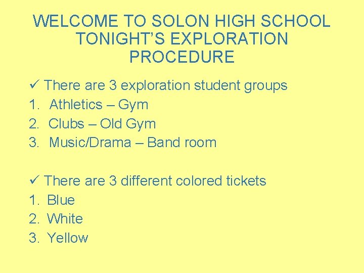 WELCOME TO SOLON HIGH SCHOOL TONIGHT’S EXPLORATION PROCEDURE ü There are 3 exploration student