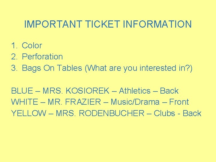 IMPORTANT TICKET INFORMATION 1. Color 2. Perforation 3. Bags On Tables (What are you