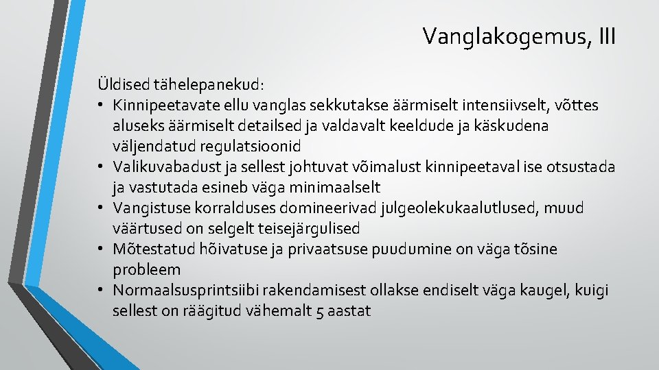 Vanglakogemus, III Üldised tähelepanekud: • Kinnipeetavate ellu vanglas sekkutakse äärmiselt intensiivselt, võttes aluseks äärmiselt