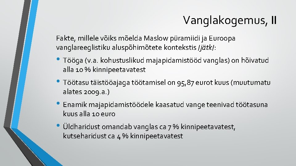 Vanglakogemus, II Fakte, millele võiks mõelda Maslow püramiidi ja Euroopa vanglareeglistiku aluspõhimõtete kontekstis /jätk/: