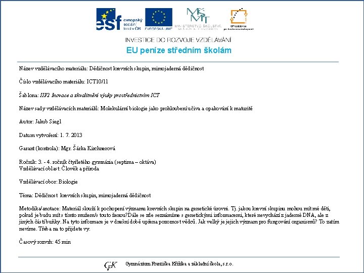 EU peníze středním školám Název vzdělávacího materiálu: Dědičnost krevních skupin, mimojaderná dědičnost Číslo vzdělávacího