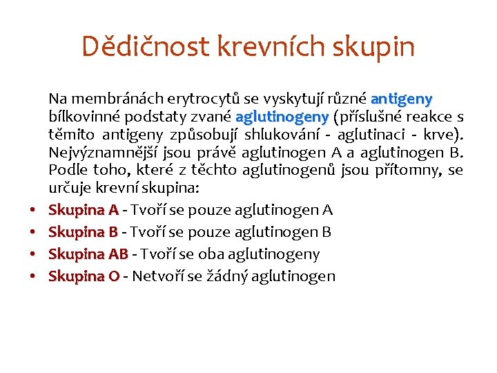 Dědičnost krevních skupin • • Na membránách erytrocytů se vyskytují různé antigeny bílkovinné podstaty