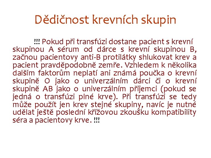 Dědičnost krevních skupin !!! Pokud při transfúzi dostane pacient s krevní skupinou A sérum