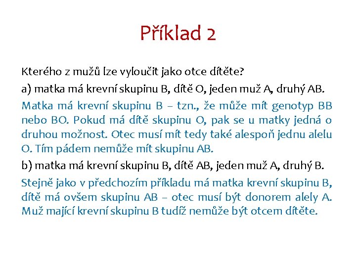 Příklad 2 Kterého z mužů lze vyloučit jako otce dítěte? a) matka má krevní