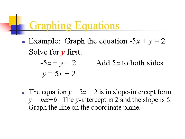 Graphing Equations ● ● Example: Graph the equation -5 x + y = 2