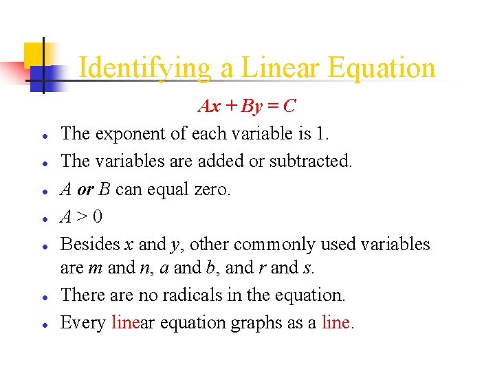 Identifying a Linear Equation ● ● ● ● Ax + By = C The