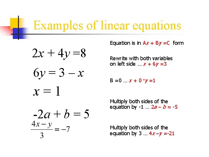 Examples of linear equations 2 x + 4 y =8 6 y = 3