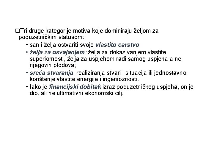 q. Tri druge kategorije motiva koje dominiraju željom za poduzetničkim statusom: • san i
