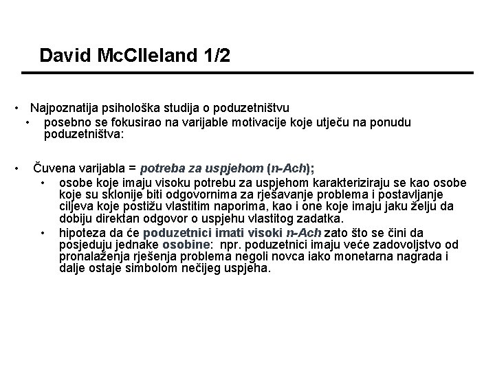 David Mc. Clleland 1/2 • Najpoznatija psihološka studija o poduzetništvu • posebno se fokusirao