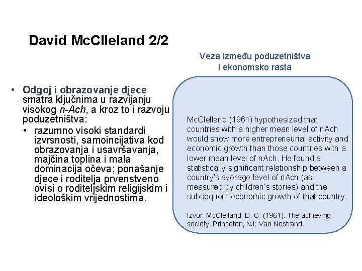 David Mc. Clleland 2/2 Veza između poduzetništva i ekonomsko rasta • Odgoj i obrazovanje