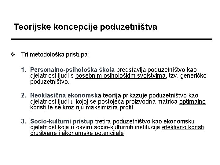 Teorijske koncepcije poduzetništva v Tri metodološka pristupa: 1. Personalno-psihološka škola predstavlja poduzetništvo kao djelatnost