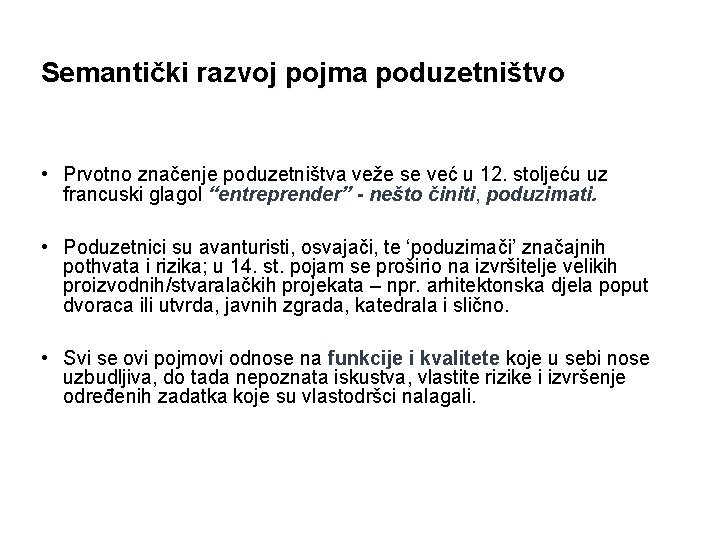 Semantički razvoj pojma poduzetništvo • Prvotno značenje poduzetništva veže se već u 12. stoljeću