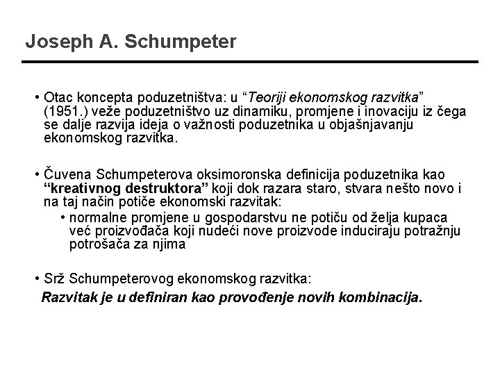 Joseph A. Schumpeter • Otac koncepta poduzetništva: u “Teoriji ekonomskog razvitka” (1951. ) veže