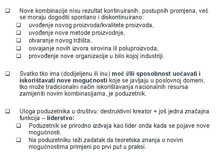 q Nove kombinacije nisu rezultat kontinuiranih, postupnih promjena, već se moraju dogoditi spontano i