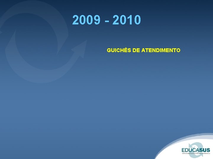 2009 - 2010 GUICHÊS DE ATENDIMENTO 