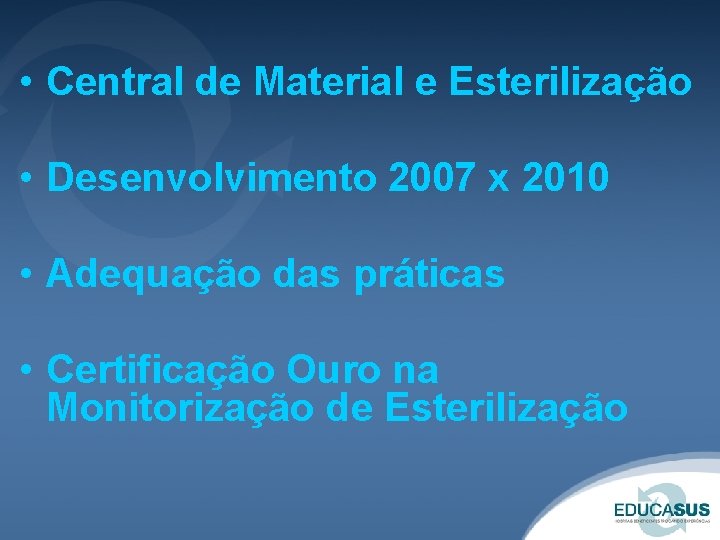  • Central de Material e Esterilização • Desenvolvimento 2007 x 2010 • Adequação