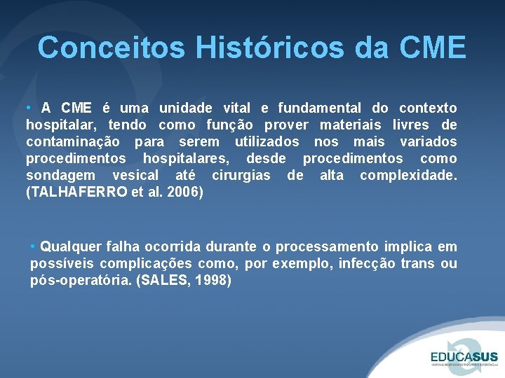 Conceitos Históricos da CME • A CME é uma unidade vital e fundamental do