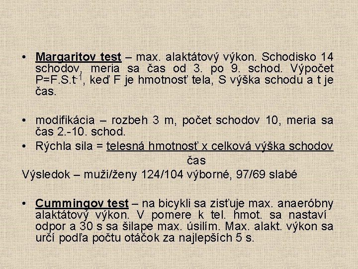  • Margaritov test – max. alaktátový výkon. Schodisko 14 schodov, meria sa čas