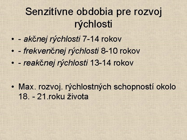 Senzitívne obdobia pre rozvoj rýchlosti • - akčnej rýchlosti 7 -14 rokov • -